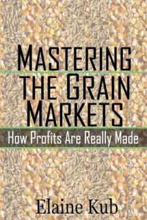 9781477582961-1477582967-Mastering the Grain Markets: How Profits Are Really Made