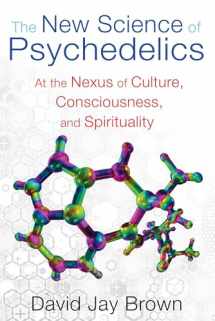 9781594774928-1594774927-The New Science of Psychedelics: At the Nexus of Culture, Consciousness, and Spirituality