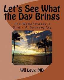 9781975656775-1975656776-Let's See What the Day Brings: The Watchmaker's Son