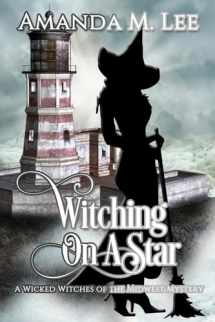 9781496186362-1496186362-Witching on a Star: A Wicked Witches of the Midwest Mystery -- Book 4