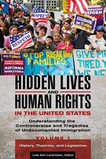 9781440828478-1440828474-Hidden Lives and Human Rights in the United States [3 volumes]: Understanding the Controversies and Tragedies of Undocumented Immigration [3 volumes]