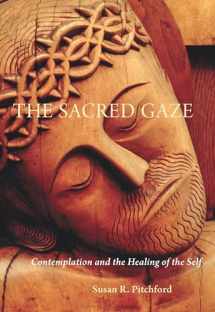 9780814635681-0814635687-The Sacred Gaze: Contemplation and the Healing of the Self