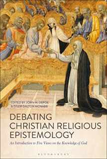 9781350062740-135006274X-Debating Christian Religious Epistemology: An Introduction to Five Views on the Knowledge of God