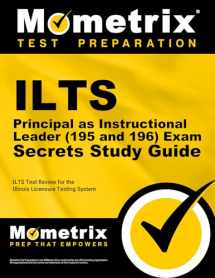 9781627330824-1627330828-ILTS Principal as Instructional Leader (195 and 196) Exam Secrets Study Guide: ILTS Test Review for the Illinois Licensure Testing System