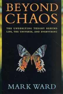 9780312274894-0312274890-Beyond Chaos: The Underlying Theory Behind Life, the Universe, and Everything