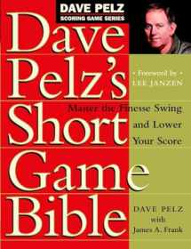 9780767903448-0767903447-Dave Pelz's Short Game Bible: Master the Finesse Swing and Lower Your Score (Dave Pelz Scoring Game)