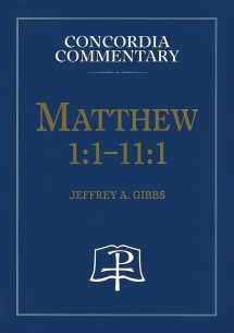 9780758603180-0758603185-Matthew 1:1-11:1: A Theological Exposition of Sacred Scripture (Concordia Commentary)
