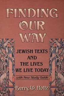 9780827608184-0827608187-Finding Our Way: Jewish Texts and the Lives We Lead Today