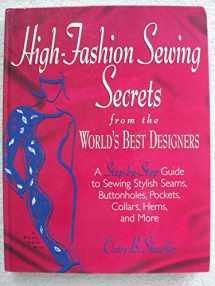 9780875967172-0875967175-High-Fashion Sewing Secrets from the World's Best Designers: A Step-By-Step Guide to Sewing Stylish Seams, Buttonholes, Pockets, Collars, Hems, and More (Rodale Sewing Book)