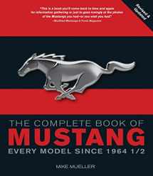 9780760338308-0760338302-The Complete Book of Mustang: Every Model Since 1964-1/2 (Complete Book Series)