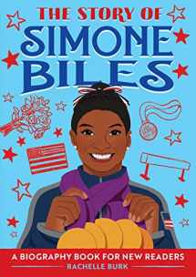 9781647397753-1647397758-The Story of Simone Biles: An Inspiring Biography for Young Readers (The Story of Biographies)