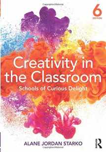 9781138228825-1138228826-Creativity in the Classroom: Schools of Curious Delight