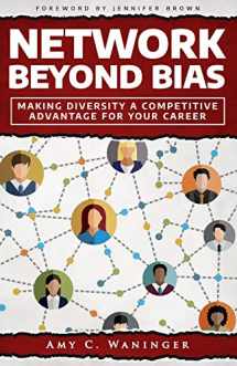 9781718681514-1718681518-Network Beyond Bias: Making Diversity a Competitive Advantage for Your Career