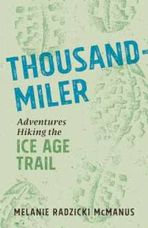 9780870207907-0870207903-Thousand-Miler: Adventures Hiking the Ice Age Trail