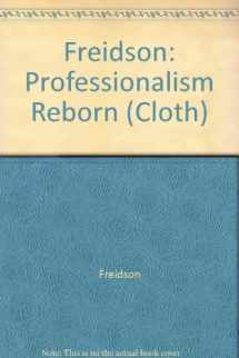 9780226262208-0226262200-Professionalism Reborn: Theory, Prophecy, and Policy