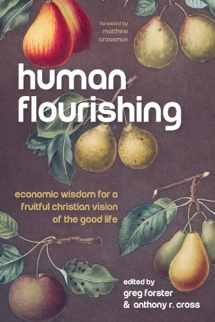 9781725259430-1725259435-Human Flourishing: Economic Wisdom for a Fruitful Christian Vision of the Good Life