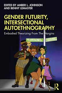 9780367489601-0367489600-Gender Futurity, Intersectional Autoethnography (Writing Lives: Ethnographic Narratives)