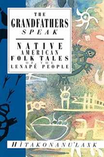 9781566561280-1566561280-The Grandfathers Speak: Native American Folk Tales of the Lenapé People (International Folk Tale Series)