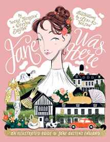 9781784883362-1784883360-Jane Was Here: An Illustrated Guide to Jane Austen's England