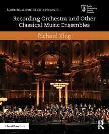 9781138854543-1138854549-Recording Orchestra and Other Classical Music Ensembles (Audio Engineering Society Presents)