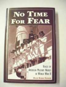 9780870134166-0870134167-No Time for Fear: Voices of American Military Nurses in World War II
