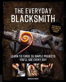 9781631597121-1631597124-The Everyday Blacksmith: Learn to forge 55 simple projects you'll use every day, with multiple variations for styles and finishes