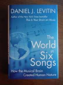9780525950738-0525950737-The World in Six Songs: How the Musical Brain Created Human Nature
