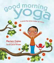 9781622036028-1622036026-Good Morning Yoga: A Pose-by-Pose Wake Up Story (Good Night Yoga)