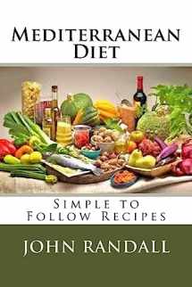9781533147868-1533147868-Mediterranean Diet: Simple to Follow Recipes