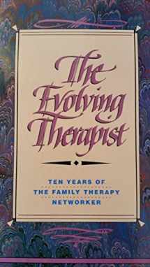 9780898622539-0898622530-The Evolving Therapist: Ten Years of the Family Therapy Networker