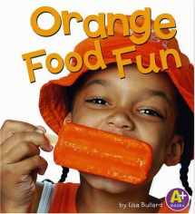 9780736853828-0736853820-Orange Food Fun (A+ Books: Eat Your Colors)