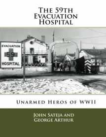 9781481891004-1481891006-The 59th Evacuation Hospital:: Unarmed Heros of WWII