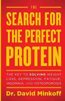 9781544503868-1544503865-The Search for the Perfect Protein: The Key to Solving Weight Loss, Depression, Fatigue, Insomnia, and Osteoporosis