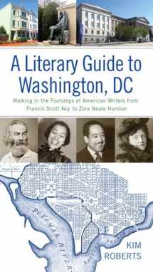 9780813941172-0813941172-A Literary Guide to Washington, DC: Walking in the Footsteps of American Writers from Francis Scott Key to Zora Neale Hurston