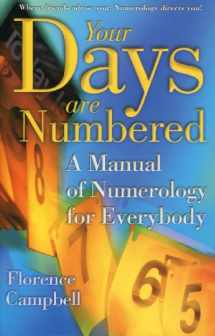 9780875164229-0875164226-Your Days Are Numbered: A Manual of Numerology for Everybody