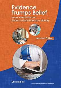 9780982991206-0982991207-Evidence Trumps Belief: Nurse Anesthetists and Evidence-Based Decision Making