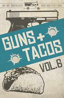 9781643962610-1643962612-Guns + Tacos Vol. 6 (Guns + Tacos Compilation Volumes)