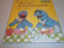9780307120274-0307120279-Oh, I Am So Embarrassed! (Sesame Street Growing Up)