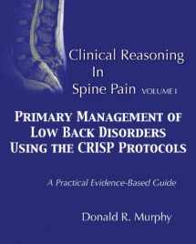 9780615888576-0615888577-Clinical Reasoning in Spine Pain. Volume I: Primary Management of Low Back Disorders Using the CRISP Protocols