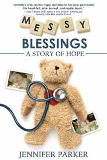 9781940192918-1940192919-Messy Blessings: A Story of Hope