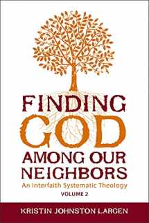 9781451488012-1451488017-Finding God Among our Neighbors, Volume 2: An Interfaith Systematic Theology