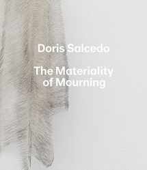 9780300222517-0300222513-Doris Salcedo: The Materiality of Mourning