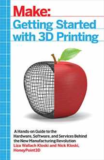 9781680450200-1680450204-Getting Started with 3D Printing: A Hands-on Guide to the Hardware, Software, and Services Behind the New Manufacturing Revolution