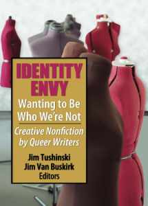 9781560235873-156023587X-Identity Envy Wanting to Be Who We're Not: Creative Nonfiction by Queer Writers