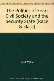 9780761944256-0761944257-The Politics of Fear: Civil Society and the Security State (Race & Class, Volume 46)