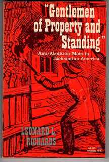 9780195013511-0195013514-"Gentlemen of Property and Standing": Anti-Abolition Mobs in Jacksonian America