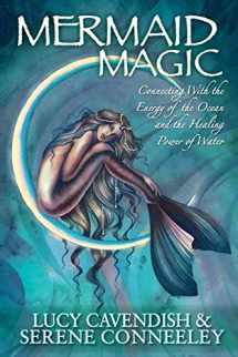 9780987050533-0987050532-Mermaid Magic: Connecting With the Energy of the Ocean and the Healing Power of Water