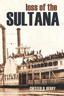 9781520867472-1520867476-Loss of the Sultana (Expanded, Annotated)