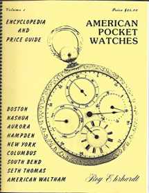 9780913902332-0913902330-American Pocket Watch Encyclopedia and Price Guide
