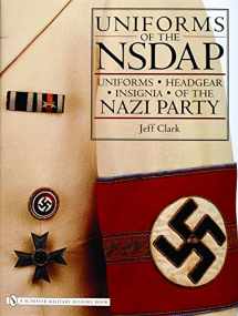 9780764325793-0764325795-Uniforms of the NSDAP: Uniforms - Headgear - Insignia of the Nazi Party